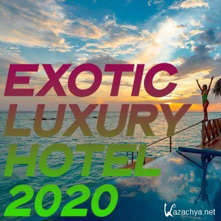 Exotic Luxury Hotel 2020 (Essential Lounge & Chillout Summer Hotel Music) (2020)