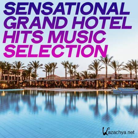 Sensational Grand Hotel Hits Music Selection (Chillout Best Selection Grand Hotel) (2020)