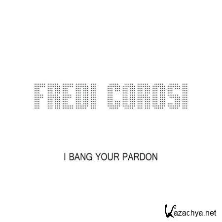 Fredi Corosi - I Bang Your Pardon (2020)