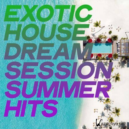 Exotic House Dream Session Summer Hits (2020)