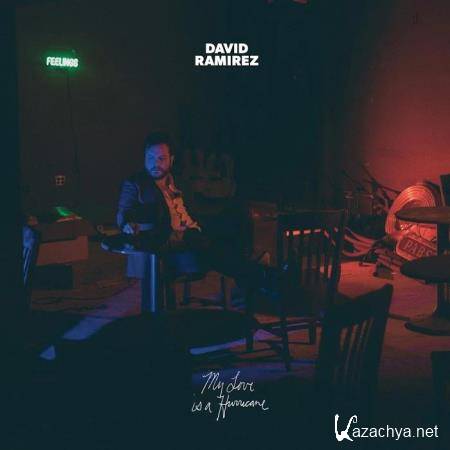David Ramirez - My Love is a Hurricane (2020)