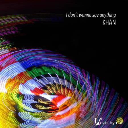 Khan - I Don't Wanna Say Anything (2020)