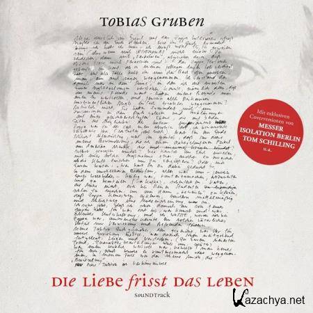 Die Liebe frisst das Leben - Tobias Gruben, seine Lieder und die Erde (Original Motion Picture Soundtrack) (2020)
