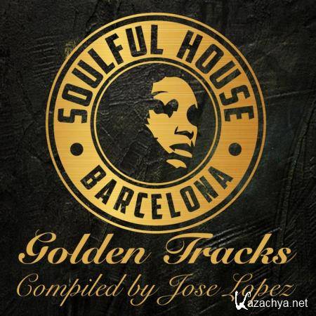 Soulful House Barcelona (Golden Tracks Compiled By Jose Lopez) (2020)