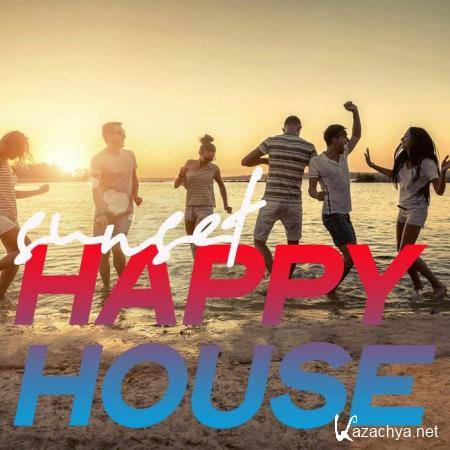 Sunset Happy House (The best House Music Selection Summer 2020) (2020)