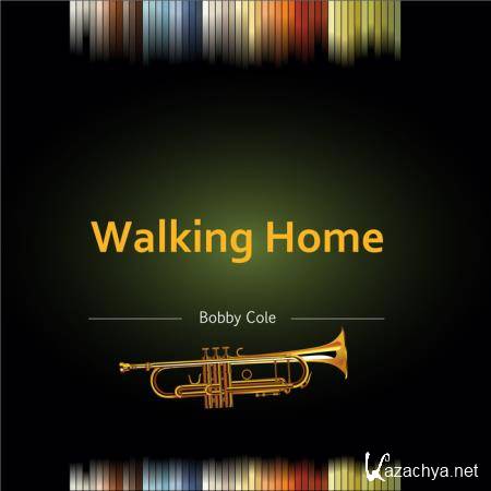 Bobby Cole - Walking Home (2020)