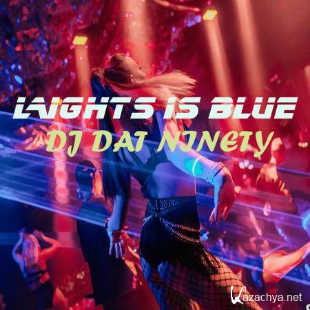 Dj Dat Ninety - Lights Is Blue (2020)