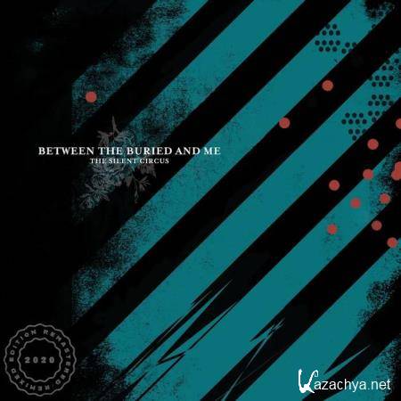 Between The Buried And Me - The Silent Circus (2020 Remix) (2020)