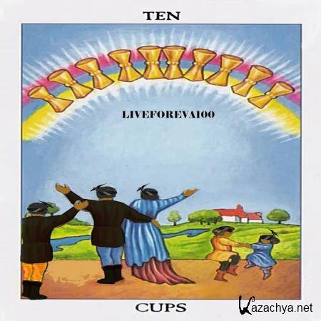 Liveforeva100 - Ten Cups (2020)