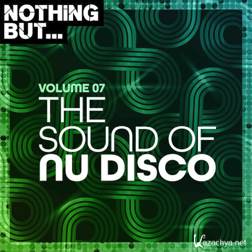 Nothing But... The Sound of Nu Disco Vol. 07 (2020)