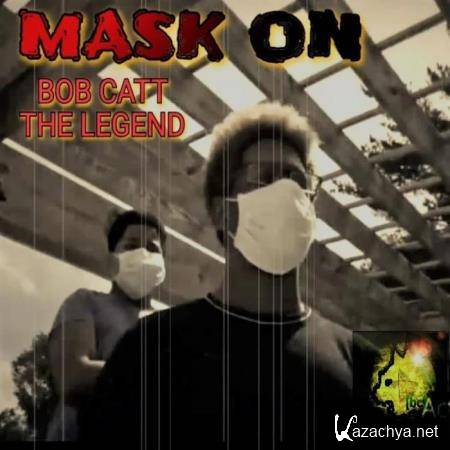 Bob Catt The Legend - Mask On (2020)