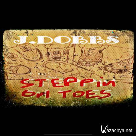 J.Dobbs - Steppin On Toes (2020)