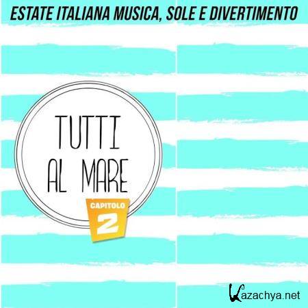 Tutti al mare, capitolo 2 (Estate italiana musica, sole e divertimento) (2020)