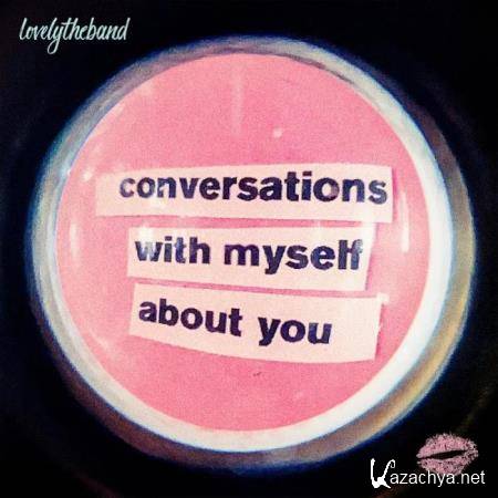 lovelytheband - Conversations With Myself About You (2020)