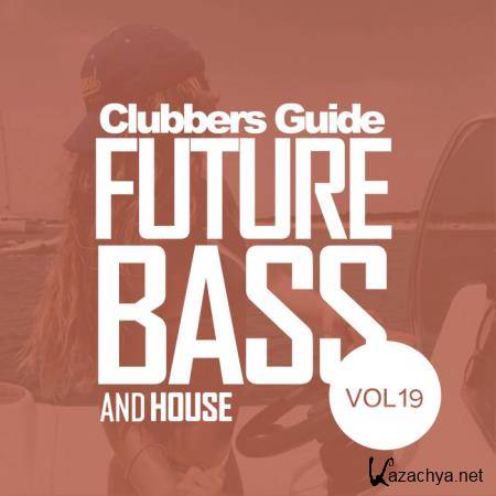 Clubbers Guide Vol 19: Future Bass & House (2020)