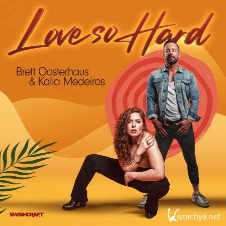 Brett Oosterhaus & Kalia Medeiros - Love so Hard (Remixes) (2020) Brett Oosterhaus & Kalia Medeiros - Love so Hard (Remixes) (2020)