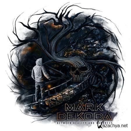 Mark Dekoda - Between Reality & Darkness (2020)