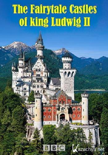     II / The Fairytale Castles of king Ludwig II (2013) HDTVRip 720p