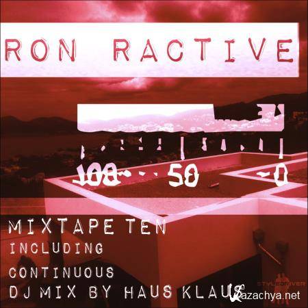Ron Ractive - Mixtape Ten (Including Continuous DJ Mix By Haus Klaus) (2020)