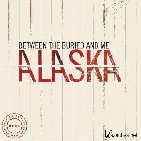 Between The Buried And Me - Alaska (2020 Remix Remaster) (2020)