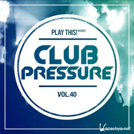 Club Pressure Vol 40: The Electro & Clubsound Collection (2020)