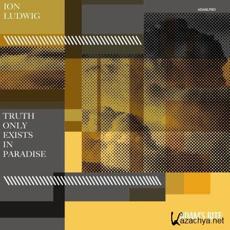 Ion Ludwig - Truth Only Exists In Paradise (2020)
