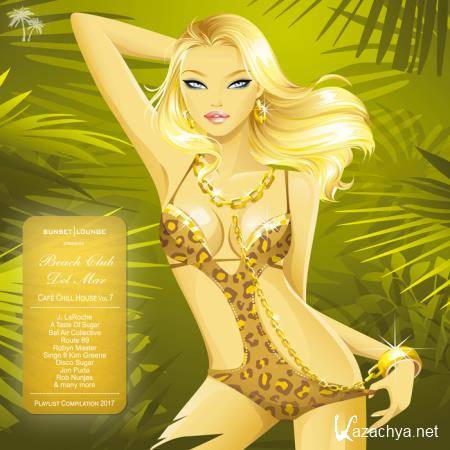 Beach Club Del Mar Vol 7 (Cafe Chill House Playlist Compilation 2017) (2017)