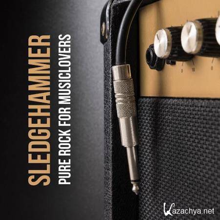 Sledgehammer Pure Rock For Musiclovers (2018)