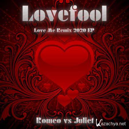 Romeo vs Juliet - Lovefool (Love Me Remix 2020 EP) (2020)