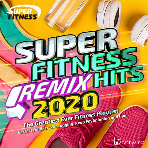 VA - Super Fitness Remix Hits 2020 [The Greatest Ever Fitness Playlist] (2020)