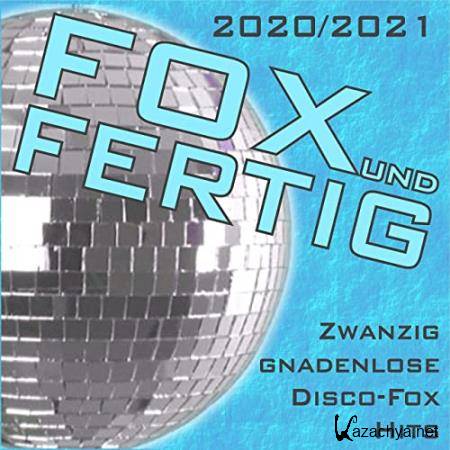 Fox Und Fertig 2020-2021 (Zwanzig Gnadenlose Disco-Fox Hits) (2020)