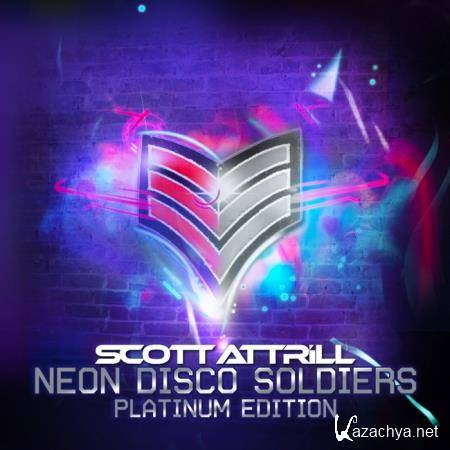 Scott Attrill - Neon Disco Soldiers Platinum Edition (2013) 