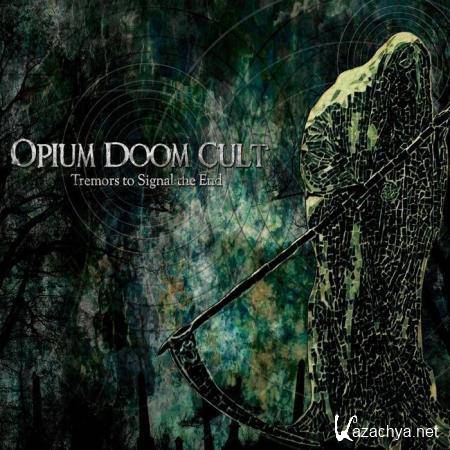 Opium Doom Cult - Tremors to Signal the End (2020)