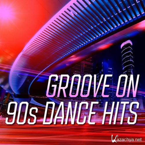 VA - Groove On 90s Dance Hits (2020)