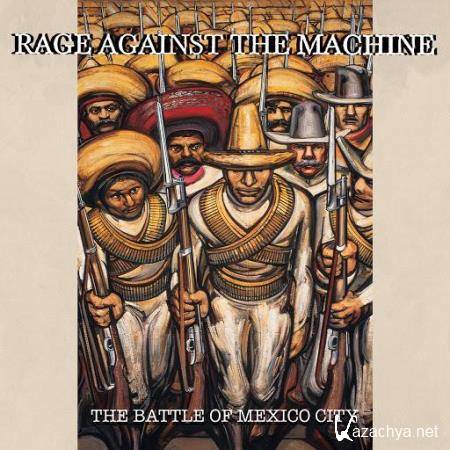 Rage Against The Machine  - The Battle Of Mexico City (Live) (2020)