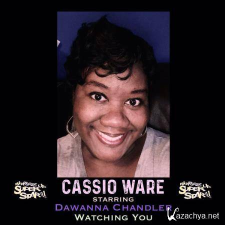 Cassio Ware starring Dawanna Chandler - Watching You (2020)