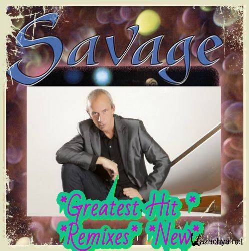 Savage - Greatest Hits & Remixes & New [01-02] (2020)