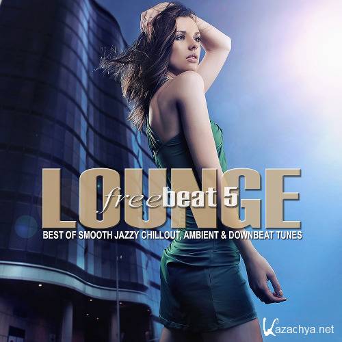 Lounge Freebeat Vol. 5 (Best of Smooth Jazzy Chill out - Ambient & Downbeat Tunes)