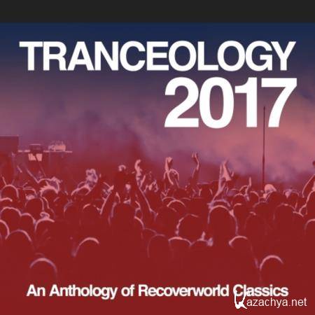 Tranceology 2017: An Anthology Of Recoverworld Classics (2021)