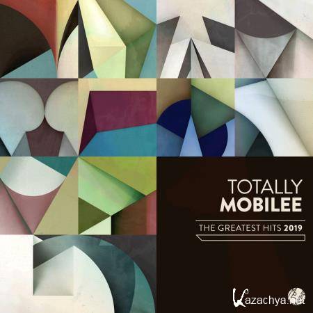 Totally Mobilee - The Greatest Hits 2019 (2020)