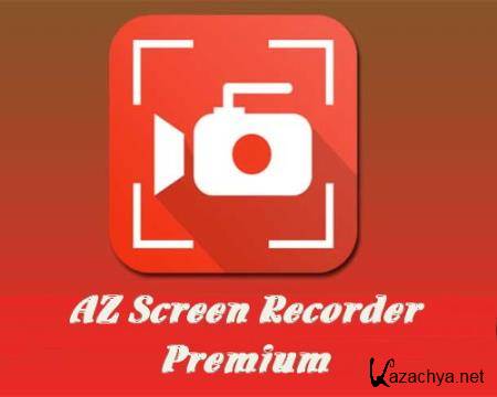 AZ Screen Recorder Premium. No Root 5.8.4 [Android]