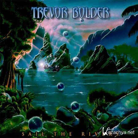 Trevor Bolder - Sail The Rivers (2020) FLAC