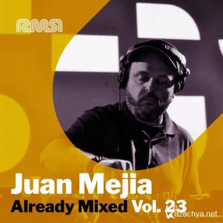 Already Mixed Vol 23 (Compiled and Mixed By Juan Mejia) (2021)