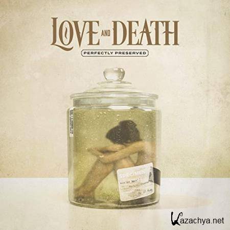 Love & Death - Perfectly Preserved (2021)