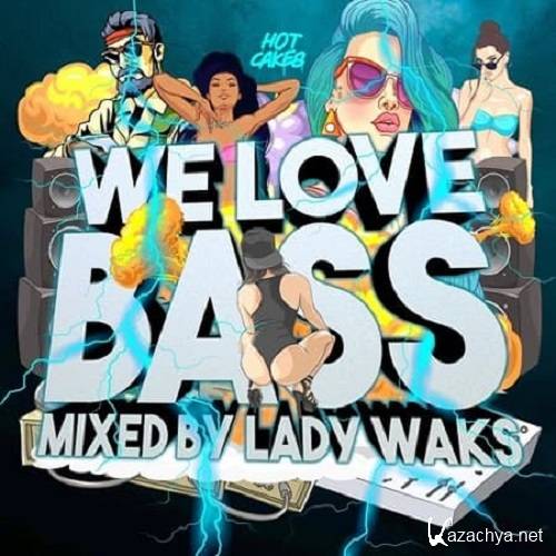 We Love Bass (mixed by Lady Waks) (2021)