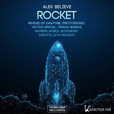 Alex Believe - Rocket (Remixes) (2021)