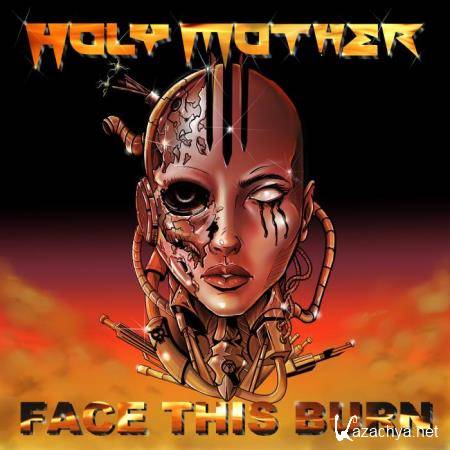 Holy Mother - Face This Burn (2021) FLAC