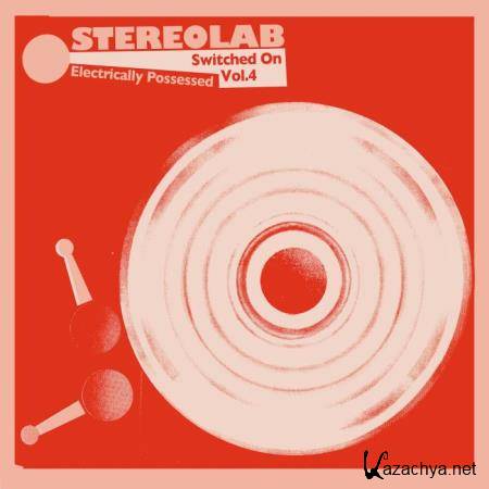 Stereolab - Electrically Possessed [Switched On Volume 4] (2021)