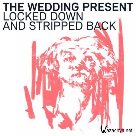 The Wedding Present - Locked Down & Stripped Back (2021)