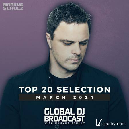 Markus Schulz - Global DJ Broadcast: Top 20  March 2021 (2021)